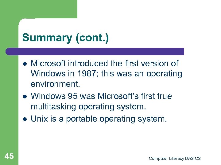 Summary (cont. ) l l l 45 Microsoft introduced the first version of Windows