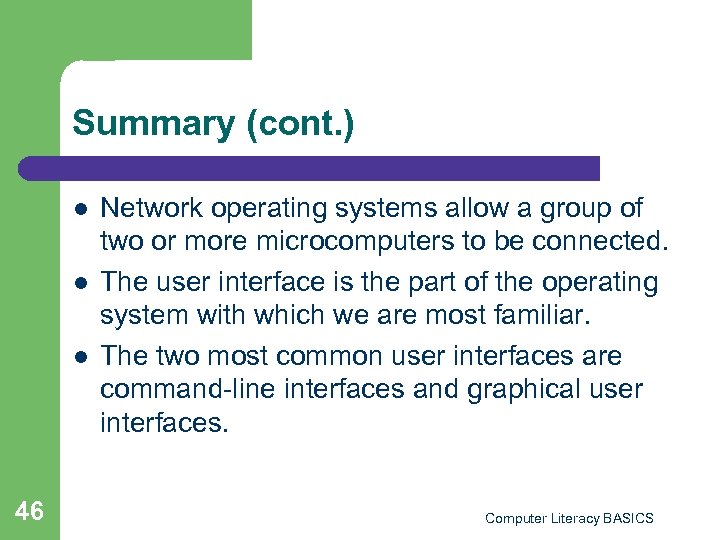 Summary (cont. ) l l l 46 Network operating systems allow a group of