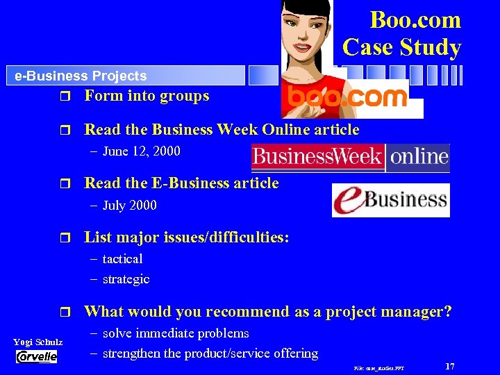 Boo. com Case Study e-Business Projects r Form into r groups Read the Business
