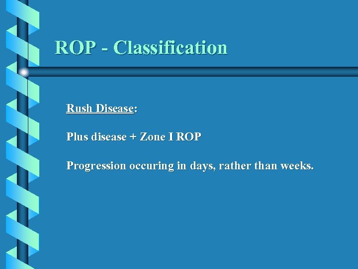 ROP - Classification Rush Disease: Plus disease + Zone I ROP Progression occuring in