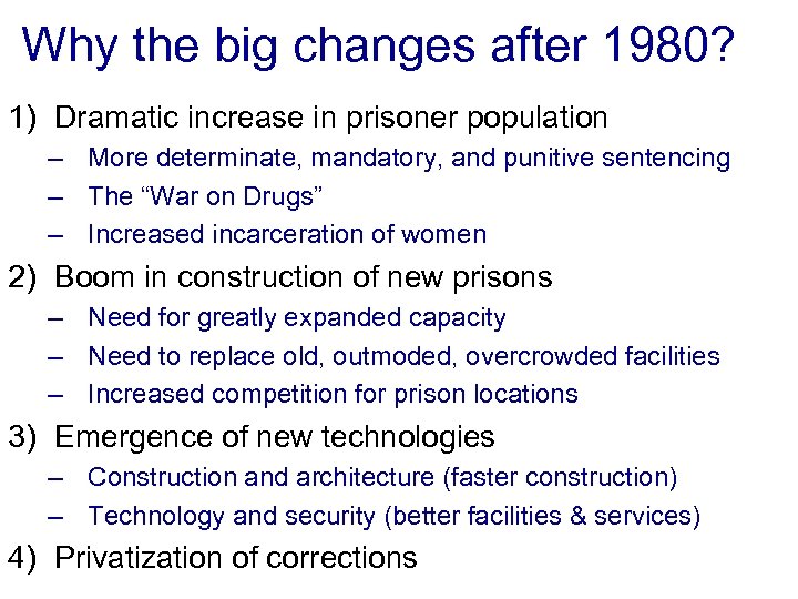 Why the big changes after 1980? 1) Dramatic increase in prisoner population – More