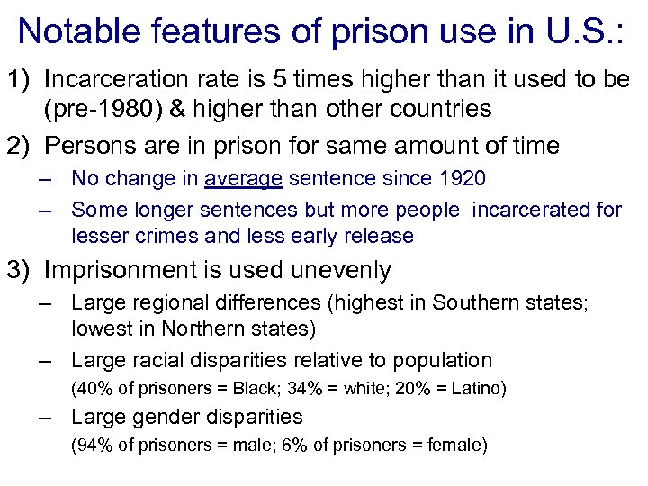 Notable features of prison use in U. S. : 1) Incarceration rate is 5