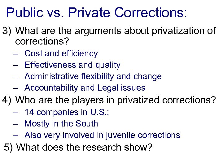 Public vs. Private Corrections: 3) What are the arguments about privatization of corrections? –