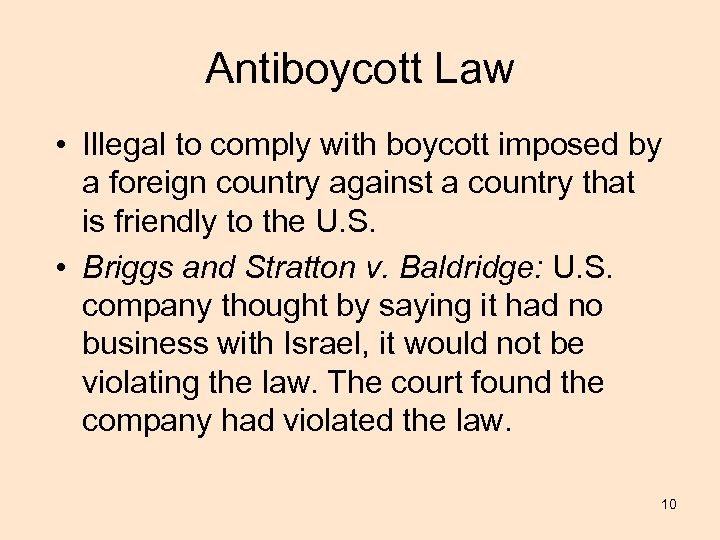 Antiboycott Law • Illegal to comply with boycott imposed by a foreign country against