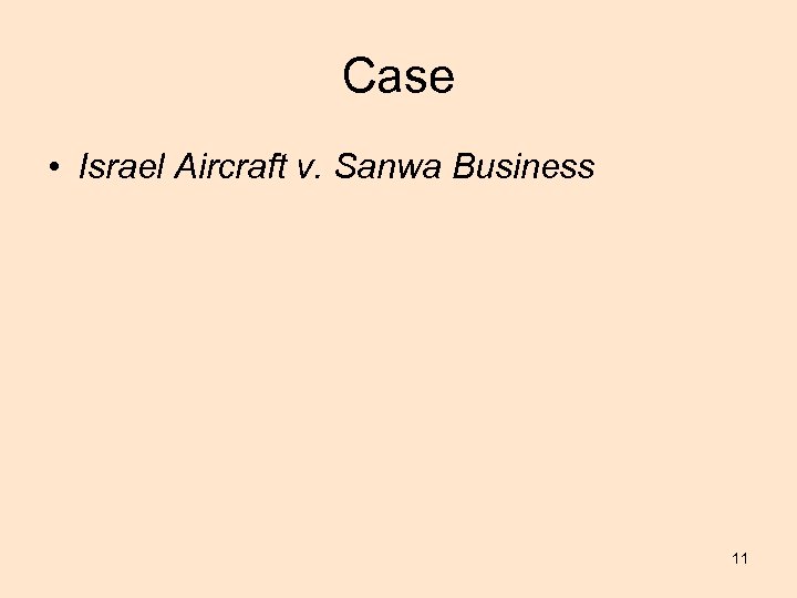 Case • Israel Aircraft v. Sanwa Business 11 