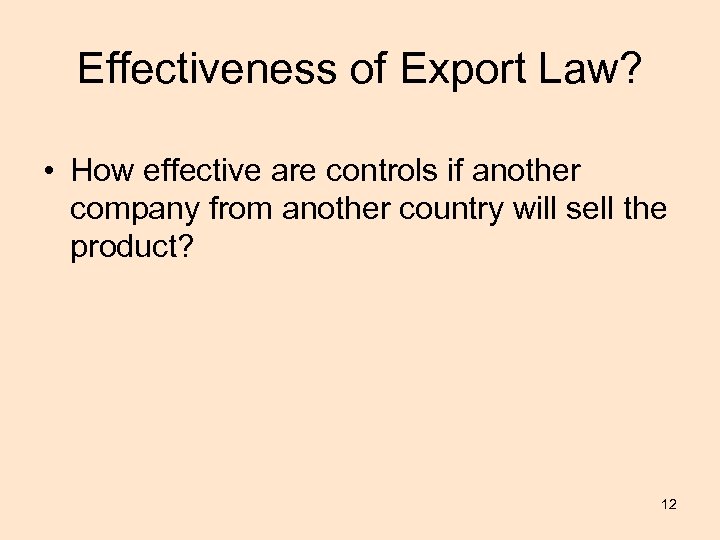 Effectiveness of Export Law? • How effective are controls if another company from another