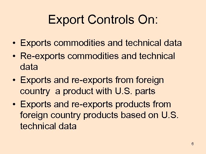 Export Controls On: • Exports commodities and technical data • Re-exports commodities and technical