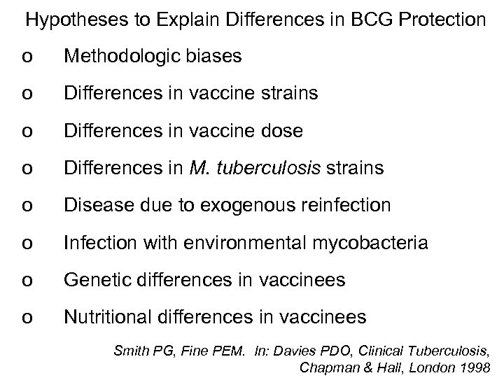 Hypotheses to Explain Differences in BCG Protection o Methodologic biases o Differences in vaccine