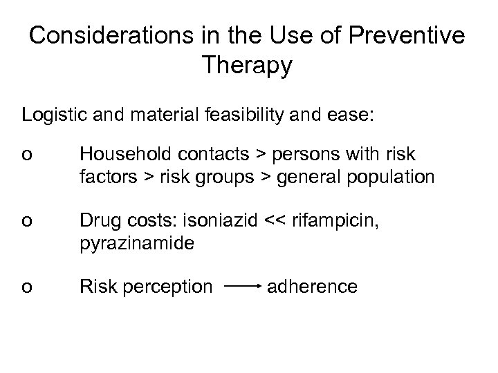 Considerations in the Use of Preventive Therapy Logistic and material feasibility and ease: o