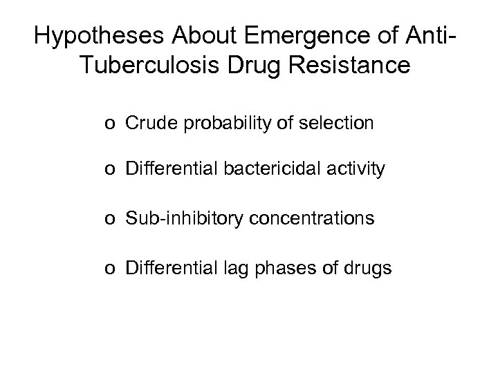 Hypotheses About Emergence of Anti. Tuberculosis Drug Resistance o Crude probability of selection o