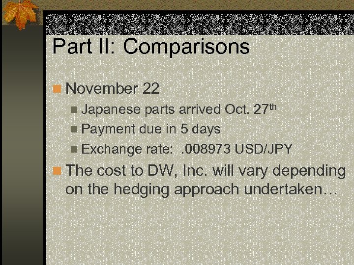 Part II: Comparisons n November 22 n Japanese parts arrived Oct. 27 th n