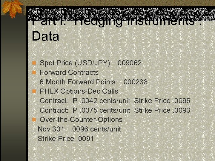 Part I: Hedging Instruments : Data n Spot Price (USD/JPY). 009062 n Forward Contracts