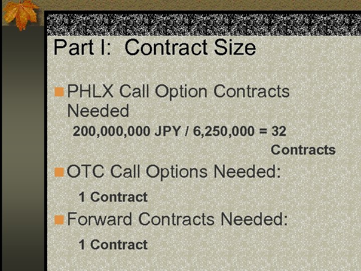 Part I: Contract Size n PHLX Call Option Contracts Needed 200, 000 JPY /