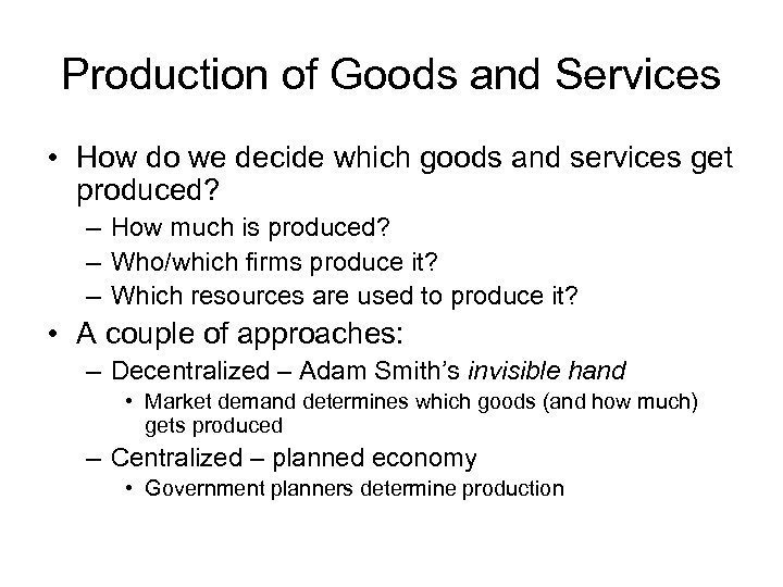 Production of Goods and Services • How do we decide which goods and services