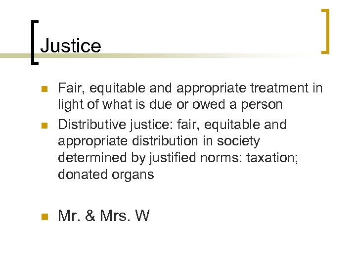 Justice n n n Fair, equitable and appropriate treatment in light of what is