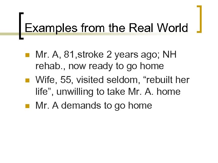 Examples from the Real World n n n Mr. A, 81, stroke 2 years