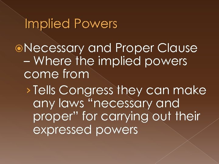 Implied Powers Necessary and Proper Clause – Where the implied powers come from ›
