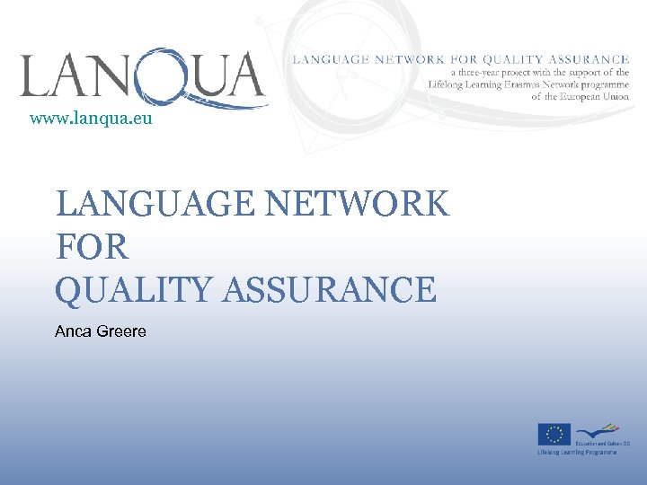 www. lanqua. eu LANGUAGE NETWORK FOR QUALITY ASSURANCE Anca Greere 