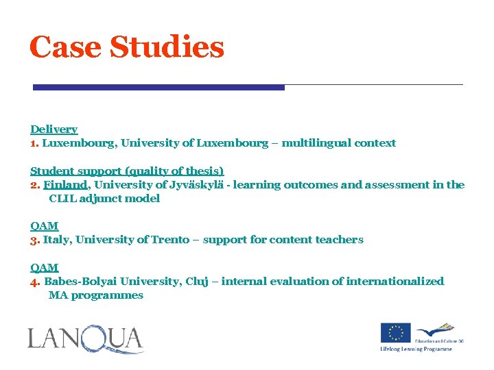 Case Studies Delivery 1. Luxembourg, University of Luxembourg – multilingual context Student support (quality