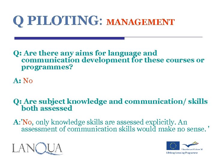 Q PILOTING: MANAGEMENT Q: Are there any aims for language and communication development for