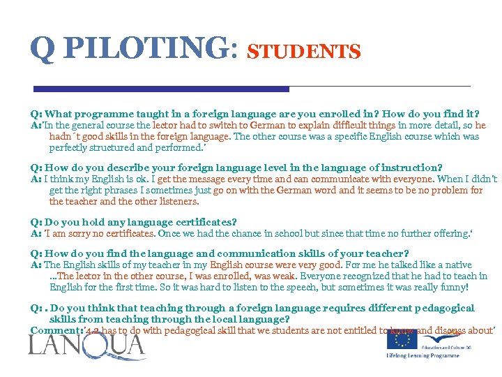 Q PILOTING: STUDENTS Q: What programme taught in a foreign language are you enrolled