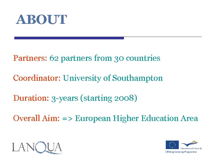  ABOUT Partners: 62 partners from 30 countries Coordinator: University of Southampton Duration: 3