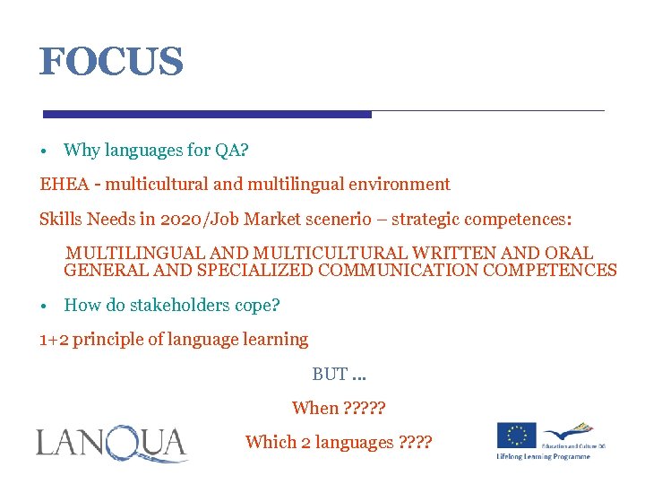 FOCUS • Why languages for QA? EHEA - multicultural and multilingual environment Skills Needs