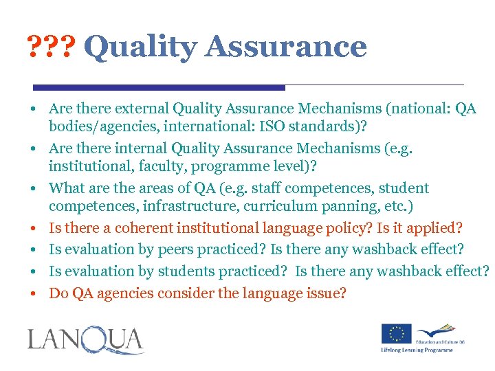 ? ? ? Quality Assurance • Are there external Quality Assurance Mechanisms (national: QA