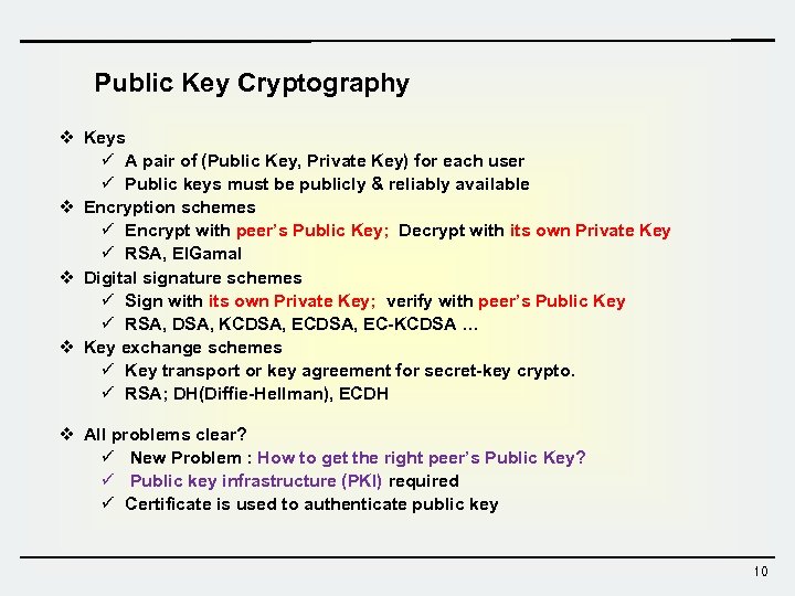 Public Key Cryptography v Keys ü A pair of (Public Key, Private Key) for