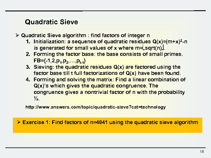 Quadratic Sieve Ø Quadratic Sieve algorithm : find factors of integer n 1. Initialization:
