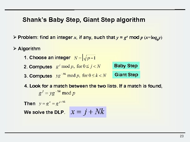 Shank’s Baby Step, Giant Step algorithm Ø Problem: find an integer x, if any,