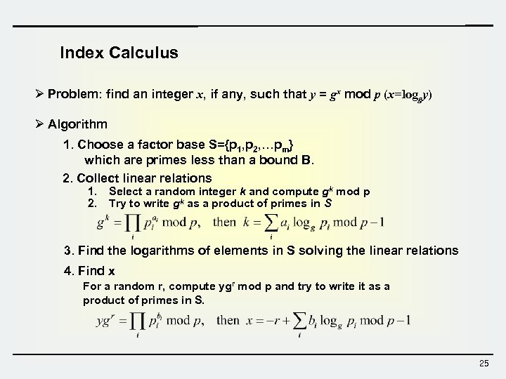 Index Calculus Ø Problem: find an integer x, if any, such that y =