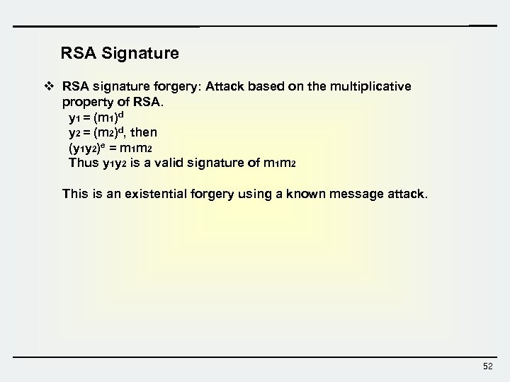 RSA Signature v RSA signature forgery: Attack based on the multiplicative property of RSA.