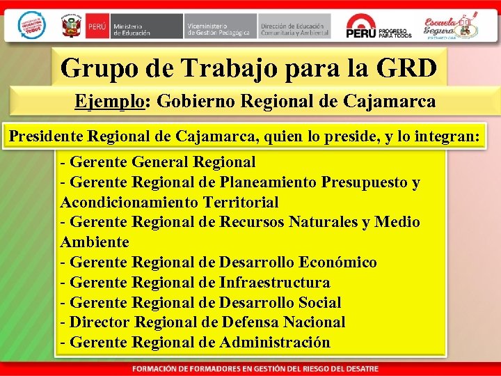 Grupo de Trabajo para la GRD Ejemplo: Gobierno Regional de Cajamarca Presidente Regional de