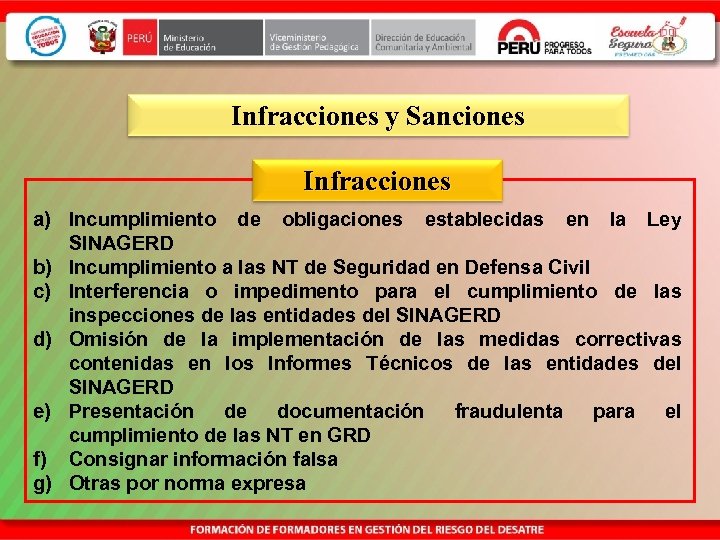 Infracciones y Sanciones Infracciones a) Incumplimiento de obligaciones establecidas en la Ley SINAGERD b)