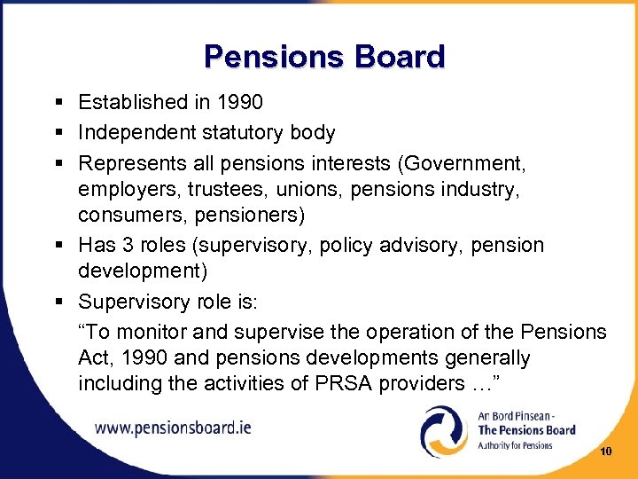 Pensions Board § Established in 1990 § Independent statutory body § Represents all pensions