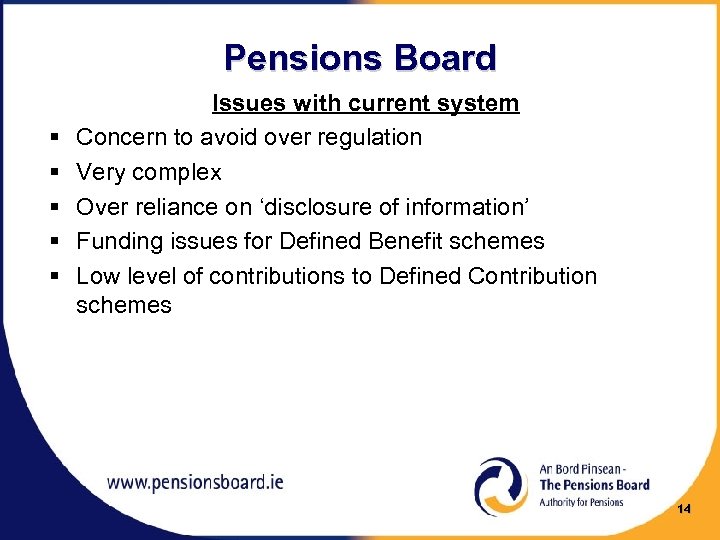 Pensions Board § § § Issues with current system Concern to avoid over regulation