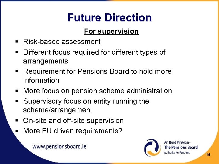 Future Direction § § § § For supervision Risk-based assessment Different focus required for