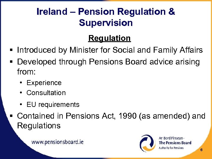 Ireland – Pension Regulation & Supervision Regulation § Introduced by Minister for Social and