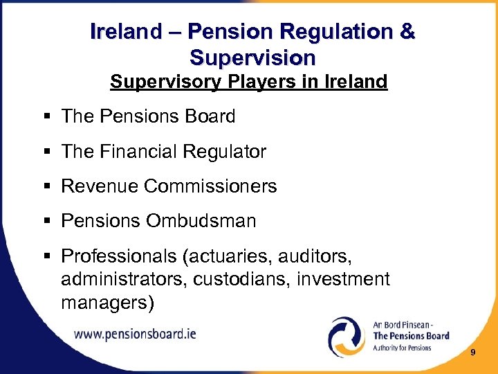 Ireland – Pension Regulation & Supervision Supervisory Players in Ireland § The Pensions Board