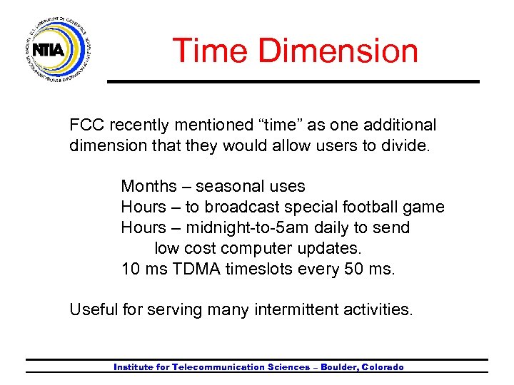 Time Dimension FCC recently mentioned “time” as one additional dimension that they would allow