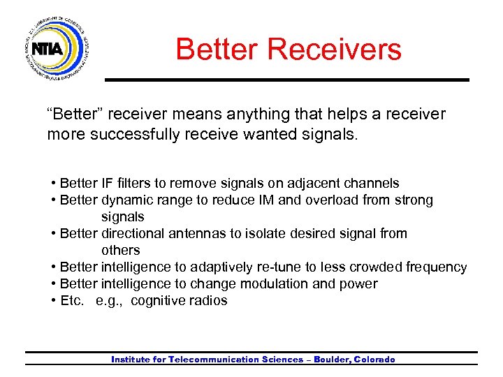 Better Receivers “Better” receiver means anything that helps a receiver more successfully receive wanted