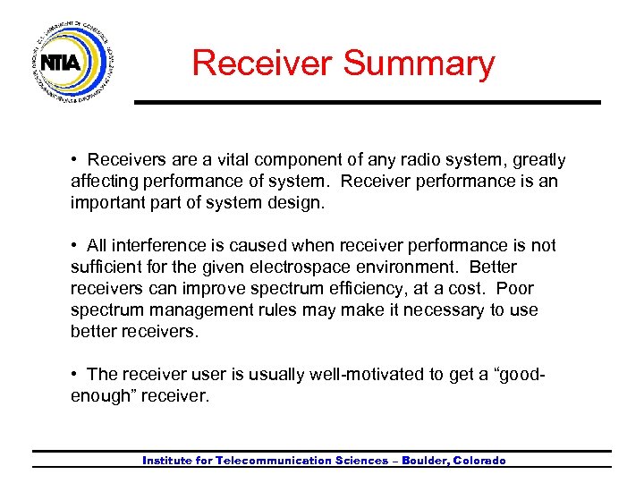 Receiver Summary • Receivers are a vital component of any radio system, greatly affecting