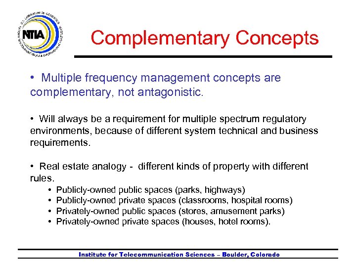 Complementary Concepts • Multiple frequency management concepts are complementary, not antagonistic. • Will always