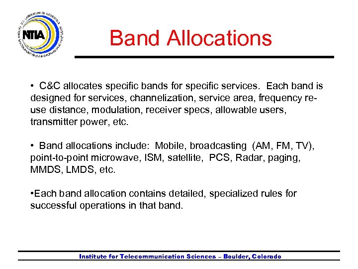 Band Allocations • C&C allocates specific bands for specific services. Each band is designed