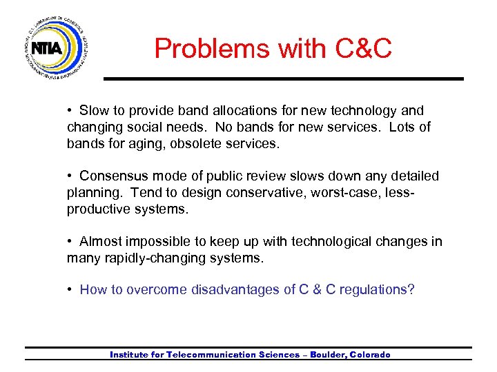 Problems with C&C • Slow to provide band allocations for new technology and changing