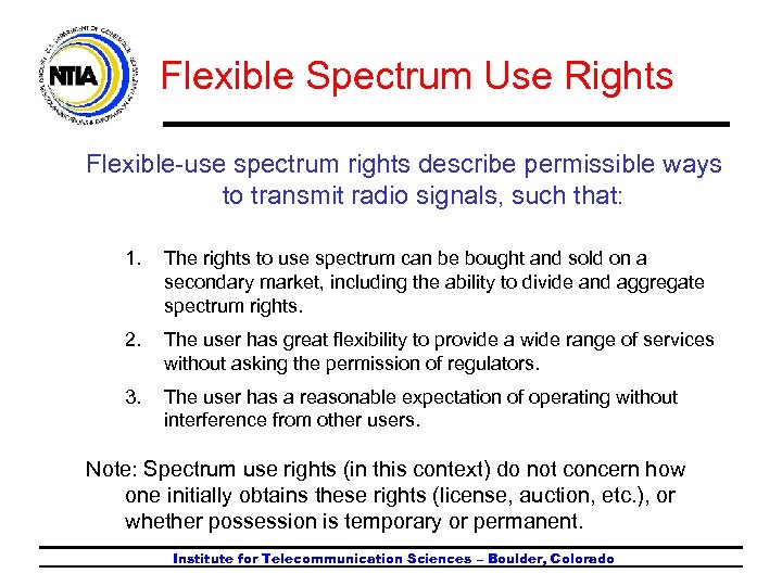Flexible Spectrum Use Rights Flexible-use spectrum rights describe permissible ways to transmit radio signals,