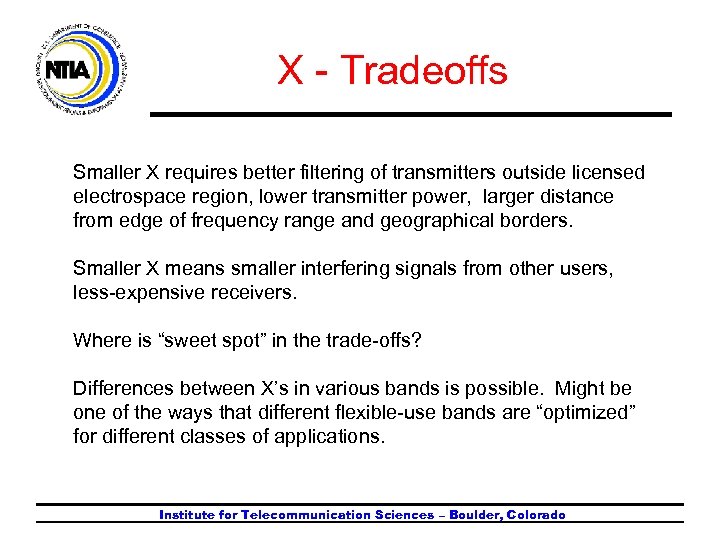 X - Tradeoffs Smaller X requires better filtering of transmitters outside licensed electrospace region,