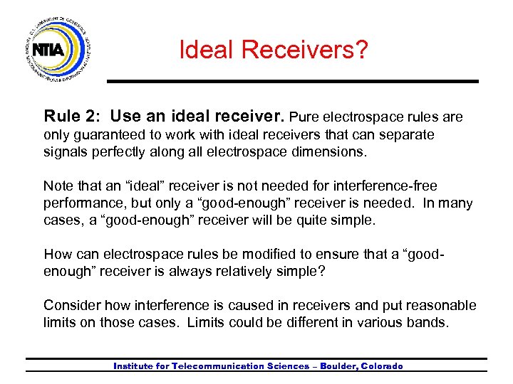Ideal Receivers? Rule 2: Use an ideal receiver. Pure electrospace rules are only guaranteed
