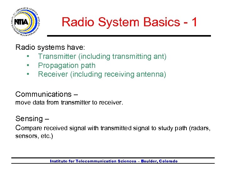 Radio System Basics - 1 Radio systems have: • Transmitter (including transmitting ant) •